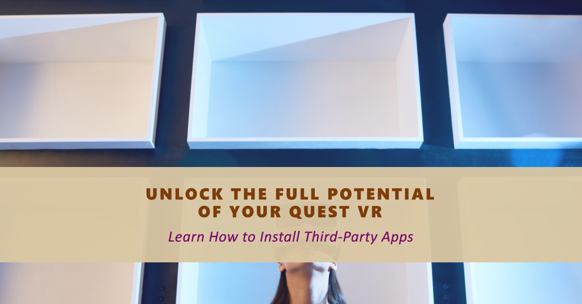 Tutorial for installing third-party apps on Quest VR 16 Tutorial for installing third-party apps on Quest VR
